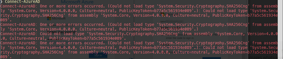 Microsoft Azure Rest Api Connect-AzureAD could not load type system.security.cryptography.sha256cng from assembly system.core publickeytoken Powershell 7 error compatibility issue.png